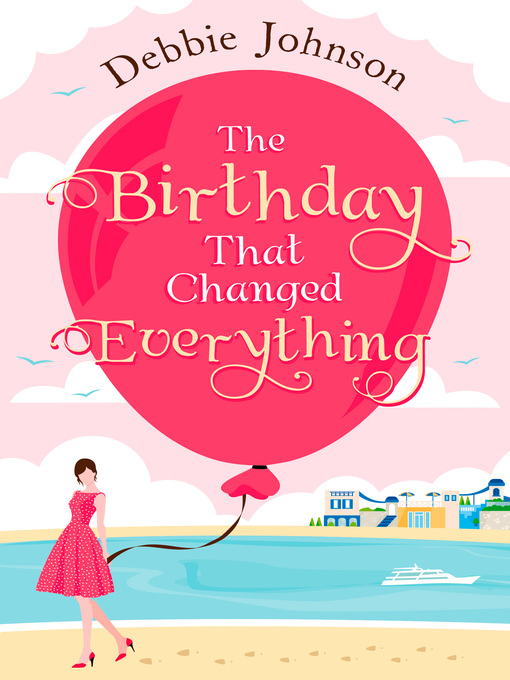Title details for The Birthday That Changed Everything by Debbie Johnson - Wait list